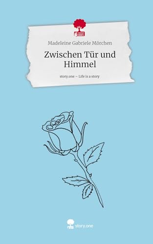 Zwischen Tür und Himmel. Life is a Story - story.one von story.one publishing