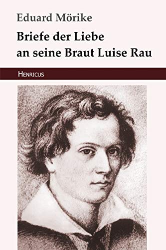 Briefe der Liebe an seine Braut Luise Rau von Henricus