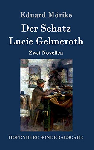 Der Schatz / Lucie Gelmeroth: Zwei Novellen Der Schatz / Lucie Gelmeroth: Zwei Novellen