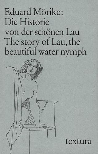 Die Historie von der schönen Lau. The story of Lau, the beautiful water nymph: Dtsch.-Engl. Hrsg. v. Peter Schmid (textura) von C.H.Beck