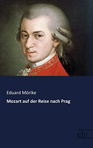 Mozart auf der Reise nach Prag Mozart auf der Reise nach Prag von Europischer Literaturvlg