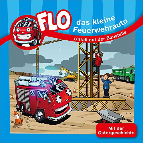 Unfall auf der Baustelle - Minibuch: Flo - das kleine Feuerwehrauto (Flo, das kleine Feuerwehrauto, 6, Band 6)