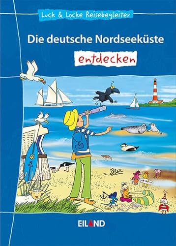 Die deutsche Nordseeküste entdecken: Luck & Locke Reisebegleiter von Eiland Verlag, Westerland