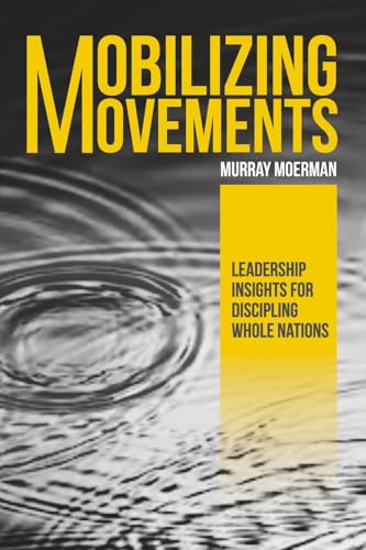 Mobilizing Movements: Leadership Insights for Discipling Whole Nations