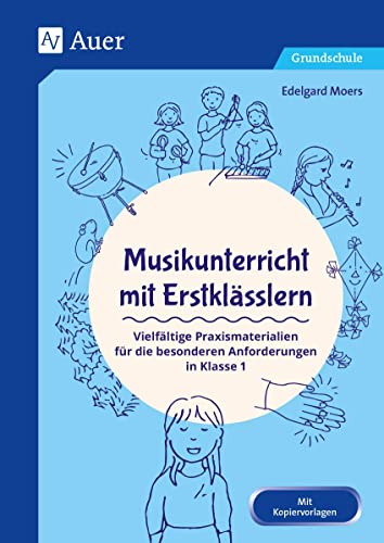 Musikunterricht mit Erstklässlern: Vielfältige Praxismaterialien für die besonderen Anforderungen in Klasse 1 (Fachunterricht mit Erstklässlern) von Auer Verlag i.d.AAP LW