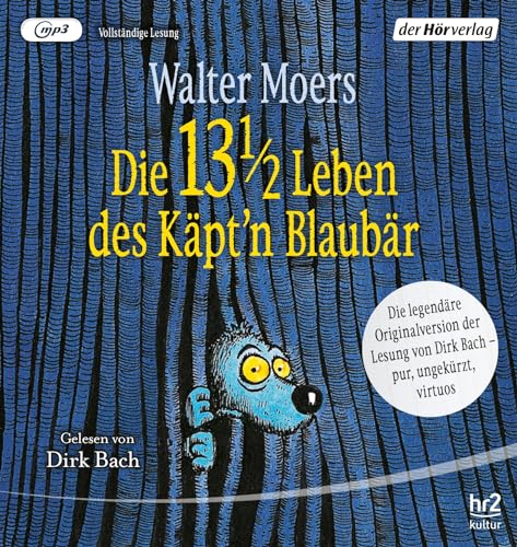 Die 13 1/2 Leben des Käpt'n Blaubär - das Original: Die legendäre Originalversion der Lesung von Dirk Bach – pur, ungekürzt, virtuos - von der Hörverlag