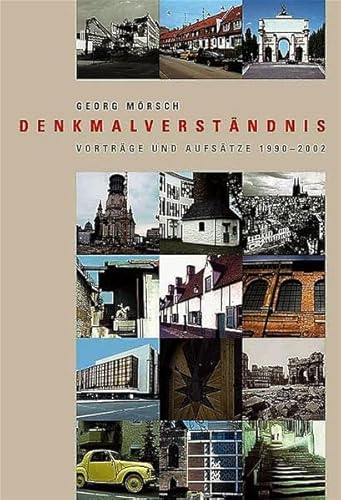 Denkmalverständnis: Vorträge und Aufsätze 1900-2002 (Veröffentlichungen des Instituts für Denkmalpflege an der Eidgenössischen Technischen Hochschule Zürich)