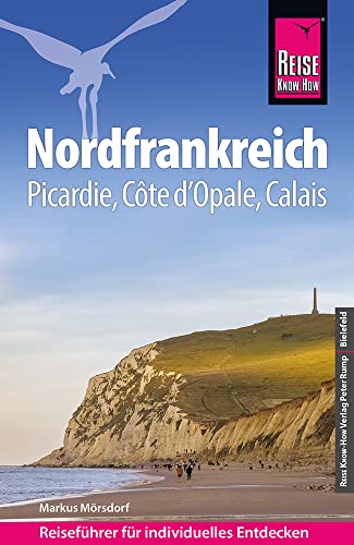 Reise Know-How Reiseführer Nordfrankreich - Picardie, Côte d'Opale, Calais