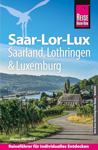Reise Know-How Reiseführer Saar-Lor-Lux – Dreiländereck Saarland, Lothringen, Luxemburg von Reise Know-How