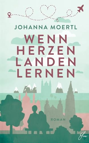 Wenn Herzen landen lernen: Ein berührender Wien-Liebesroman