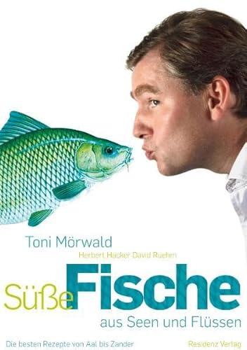 Süße Fische aus Seen und Flüssen: Die besten Rezepte von Aal bis Zander