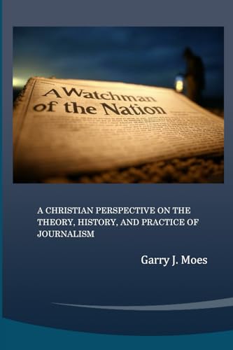 A Watchman of the Nation: A Christian Perspective on the Theory, History and Practice of Journalism von Mermaid Publishers