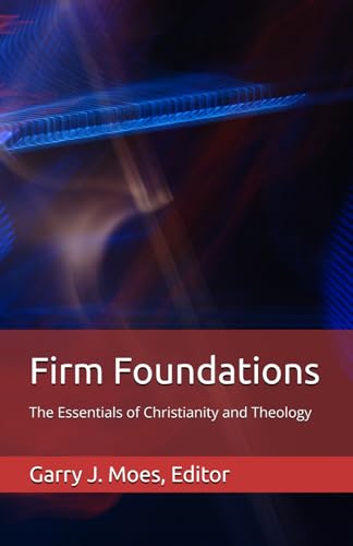 Firm Foundations: The Essentials of Christianity and Theology von Independently published