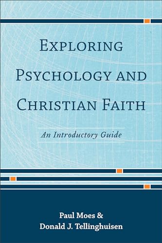 Exploring Psychology and Christian Faith: An Introductory Guide von Baker Academic