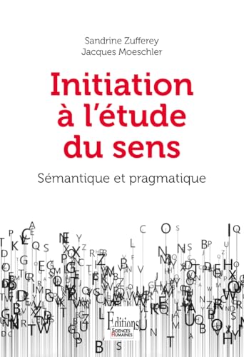 Initiation à l'étude du sens - Sémantique et pragmatique von SCIENCES HUMAIN