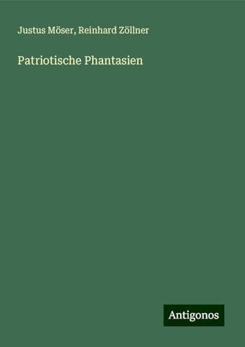 Patriotische Phantasien von Antigonos Verlag