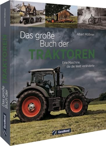 Das große Buch der Traktoren: Ein Maschine, die Welt veränderte: Ein Maschine, die die Welt veränderte. Alles zur faszinierenden Geschichte der Traktoren. von Bruckmann