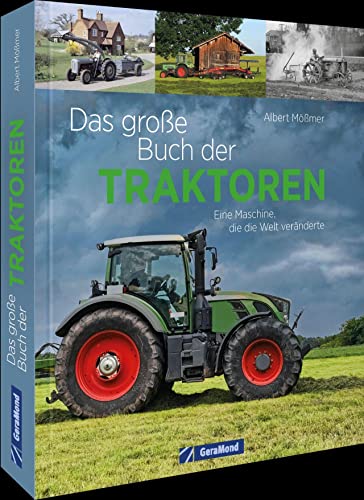 Das große Buch der Traktoren: Ein Maschine, die Welt veränderte: Ein Maschine, die die Welt veränderte. Alles zur faszinierenden Geschichte der Traktoren. Das große Buch der Traktoren: Ein Maschine, die Welt veränderte: Ein Maschine, die die Welt veränderte. Alles zur faszinierenden Geschichte der Traktoren.