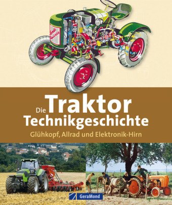 Die Traktor-Technikgeschichte: Glühkopf, Allrad und Elektronik-Hirn