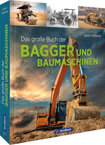 Geschenkbuch – Das große Buch der Bagger und Baumaschinen: Von den ersten Baumaschinen bis zu den Giganten der Erdbewegung Geschenkbuch – Das große Buch der Bagger und Baumaschinen: Von den ersten Baumaschinen bis zu den Giganten der Erdbewegung