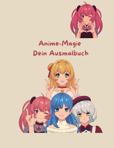 Anime-Magie: Dein Ausmalbuch Anime-Magie: Dein Ausmalbuch von Independently published