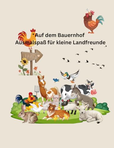 Auf dem Bauernhof: Ausmalspaß für kleine Landfreunde Auf dem Bauernhof: Ausmalspaß für kleine Landfreunde von Independently published