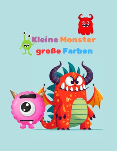 Kleine Monster: große Farben Kleine Monster: große Farben von Independently published