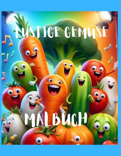 Lustige Gemüse: Malbuch Lustige Gemüse: Malbuch von Independently published