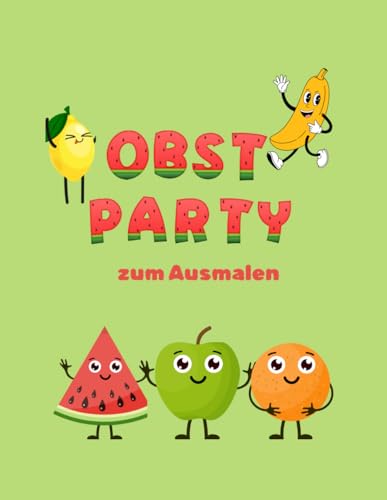 Obst Party: Malbuch Obst Party: Malbuch von Independently published