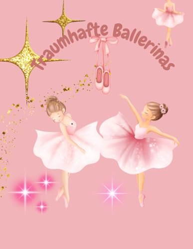 Traumhafte Ballerinas: Malbuch Traumhafte Ballerinas: Malbuch von Independently published