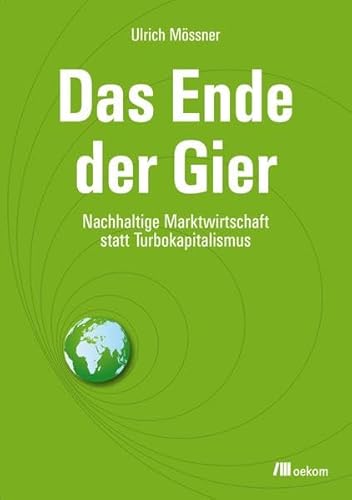 Das Ende der Gier: Nachhaltige Marktwirtschaft statt Turbo-Kapitalismus
