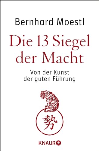 Die 13 Siegel der Macht: Von der Kunst der guten Führung