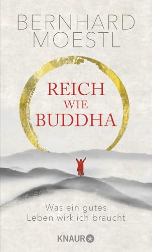 Reich wie Buddha: Was ein gutes Leben wirklich braucht | Zum Selbstcoaching und Verschenken – Zen-Lektionen für Anfänger und Sinnsuchende Reich wie Buddha: Was ein gutes Leben wirklich braucht | Zum Selbstcoaching und Verschenken – Zen-Lektionen für Anfänger und Sinnsuchende