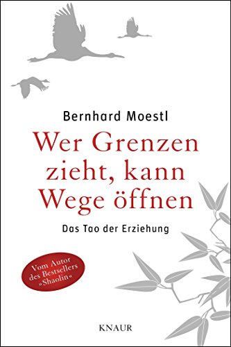 Wer Grenzen zieht, kann Wege öffnen: Das Tao der Erziehung Wer Grenzen zieht, kann Wege öffnen: Das Tao der Erziehung