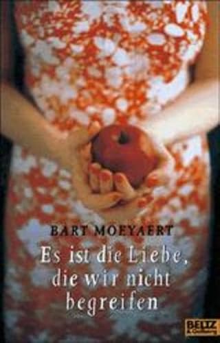 Es ist die Liebe, die wir nicht begreifen (Beltz & Gelberg)