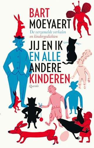 Jij en ik en alle andere kinderen: de verzamelde verhalen en kindergedichten