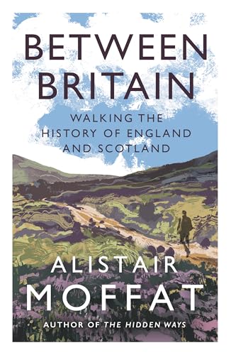 Between Britain: Walking the History of England and Scotland von Canongate Books