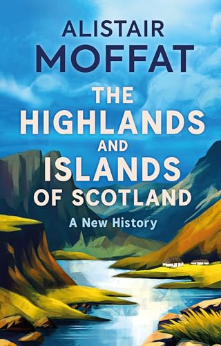 The Highlands and Islands of Scotland: A New History von Birlinn Ltd
