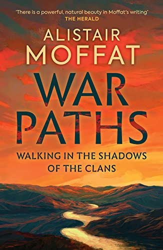 War Paths: Walking in the Shadows of the Clans von Birlinn Ltd