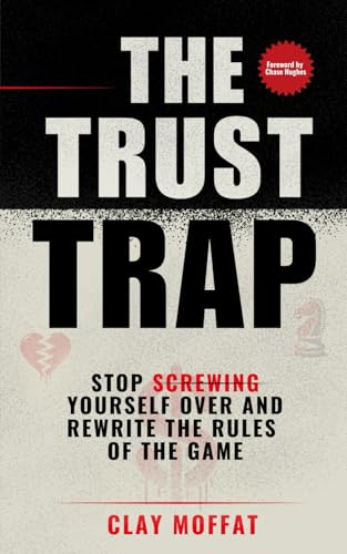 The Trust Trap: Stop Screwing Yourself Over And Rewrite The Rules Of The Game von Finn-Phyllis Press
