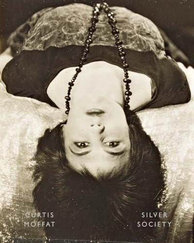 Curtis Moffat: Silver Society. Experimental Photography and Design, 1923–1935 von Steidl