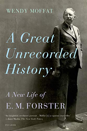 GREAT UNRECORDED HISTORY: A New Life of E.M. Forster von Picador