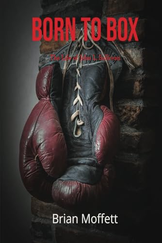 BORN TO BOX: John L Sullivan BORN TO BOX: John L Sullivan von FeedARead.com