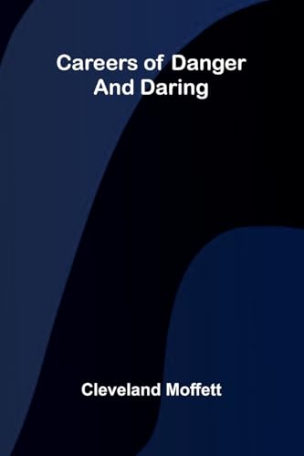 Careers of Danger and Daring von Alpha Edition
