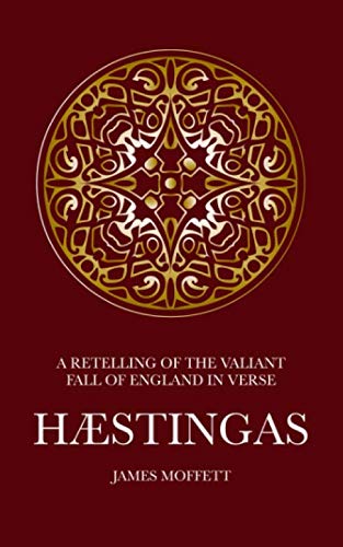 Hæstingas: A retelling of the valiant fall of England in verse von Independently published