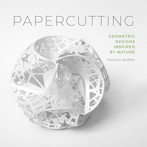 Papercutting: Geometric Designs Inspired by Nature von Schiffer Publishing