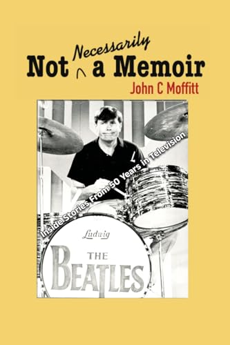 Not Necessarily a Memoir - Inside Stories From 50 Years in Television von BearManor Media