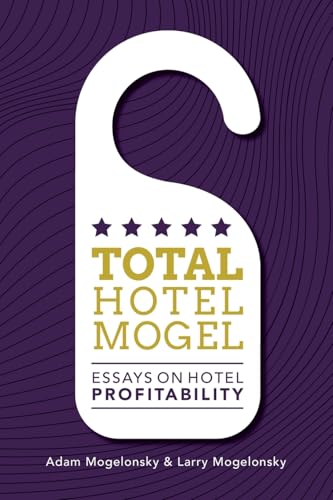 Total Hotel Mogel: Essays on Hotel Profitability von AuthorHouse