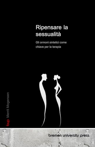 Ripensare la sessualità: Gli ormoni sintetici come chiave per la terapia von bremen university press