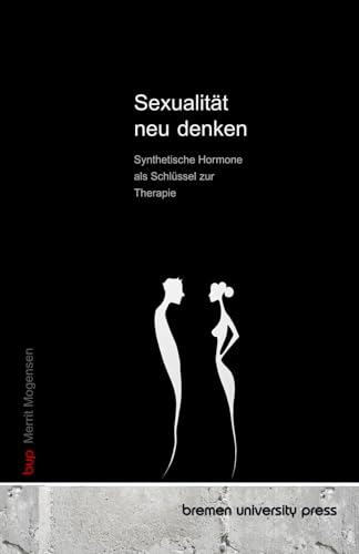 Sexualität neu denken: Synthetische Hormone als Schlüssel zur Therapie von bremen university press